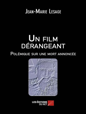 cover image of Un film dérangeant--Polémique sur une mort annoncée